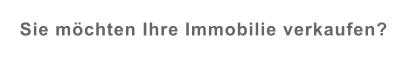 Sie möchten Ihre Immobilie verkaufen?