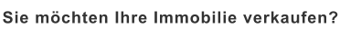 Sie möchten Ihre Immobilie verkaufen?